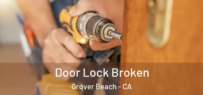  Door Lock Broken Grover Beach - CA