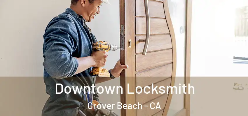  Downtown Locksmith Grover Beach - CA
