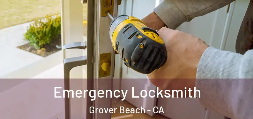  Emergency Locksmith Grover Beach - CA