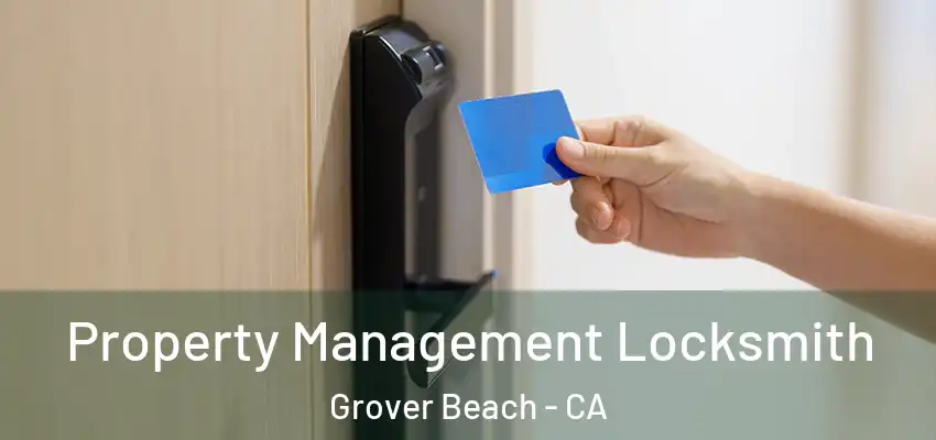  Property Management Locksmith Grover Beach - CA